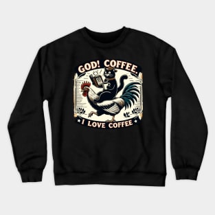 God! I Love Coffee Crewneck Sweatshirt